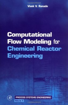 Computational Flow Modeling for Chemical Reactor Engineering (Process Systems Engineering)