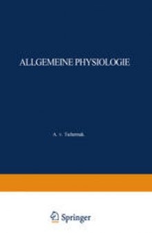 Allgemeine Physiologie: Eine Systematische Darstellung der Grundlagen sowie der allgemeinen Ergebnisse und Probleme der Lehre vom tierischen und pflanzlichen Leben