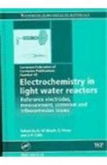 Electrochemistry in Light Water Reactors: Reference Electrodes, Measurement, Corrosion and Tribocorrosion Issues (EFC 49)  