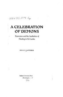 A celebration of demons: Exorcism and the aesthetics of healing in Sri Lanka