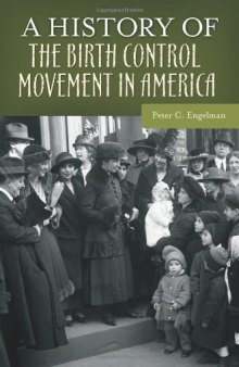 A History of the Birth Control Movement in America (Healing Society: Disease, Medicine, and History)  