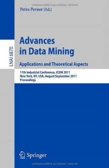 Advances in Data Mining. Applications and Theoretical Aspects: 11th Industrial Conference, ICDM 2011, New York, NY, USA, August 30 – September 3, 2011. Proceedings