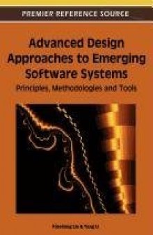 Advanced Design Approaches to Emerging Software Systems: Principles, Methodologies and Tools (Premier Reference Source)  