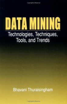Data Mining: Technologies, Techniques, Tools and Trends