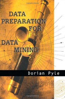 Data Preparation for Data Mining (The Morgan Kaufmann Series in Data Management Systems)