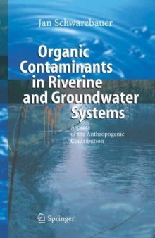 Organic Contaminants in Riverine and Groundwater Systems: Aspects of the Anthropogenic Contribution