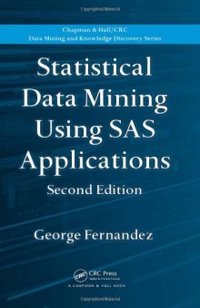 Statistical Data Mining Using SAS Applications, Second Edition (Chapman & Hall CRC Data Mining and Knowledge Discovery Series)