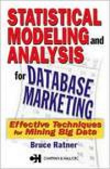 Statistical Modeling and Analysis for Database Marketing: Effective Techniques for Mining Big Data