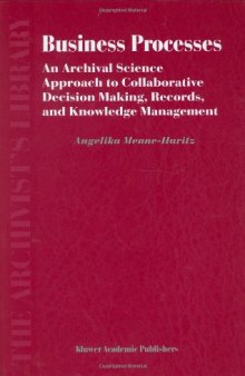 Business Processes: An Archival Science Approach to Collaborative Decision Making, Records, and Knowledge Management 