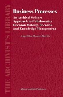 Business Processes: An Archival Science Approach to Collaborative Decision Making, Records, and Knowledge Management