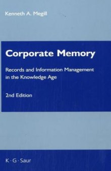 Corporate Memory: Records And Information Management In The Knowledge Age