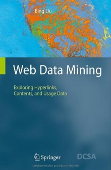 Web Data Mining: Exploring Hyperlinks, Contents, and Usage Data (Data-Centric Systems and Applications)