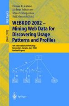 WEBKDD 2002 - Mining Web Data for Discovering Usage Patterns and Profiles: 4th International Workshop, Edmonton, Canada, July 23, 2002. Revised Papers
