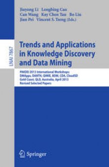 Trends and Applications in Knowledge Discovery and Data Mining: PAKDD 2013 International Workshops: DMApps, DANTH, QIMIE, BDM, CDA, CloudSD, Gold Coast, QLD, Australia, April 14-17, 2013, Revised Selected Papers
