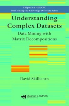 Understanding Complex Datasets: Data Mining with Matrix Decompositions (Chapman & Hall Crc Data Mining and Knowledge Discovery Series)