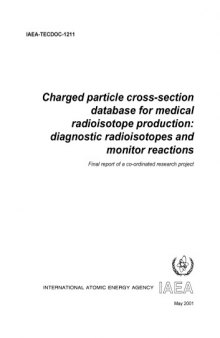Charged Particle Cross-Section Database for Med Radioisotope Prodn (IAEA TECDOC-1211)
