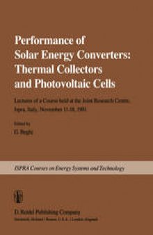 Performance of Solar Energy Converters: Thermal Collectors and Photovoltaic Cells: Lectures of a Course held at the Joint Research Centre, Ispra, Italy, November 11–18, 1981
