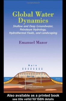 Global Water Dynamics: Shallow and Deep Groundwater, Petroleum Hydrology, Hydrothermal Fluids, and Landscaping (Books in Soils, Plants, and the Environment)