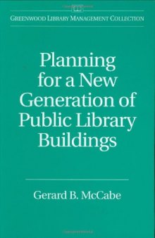 Planning for a New Generation of Public Library Buildings (The Greenwood Library Management Collection)