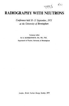 Radiography with neutrons : [proceedings of a] conference held 10-11 September, 1973 at the University of Birmingham