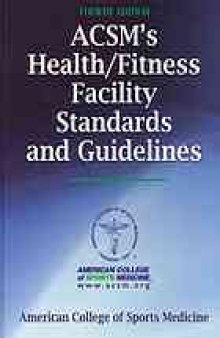 ACSM's health/fitness facility standards and guidelines