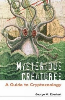 Mysterious Creatures: A Guide to Cryptozoology, 2 Volume Set 