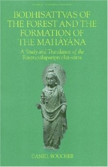 Bodhisattvas of the Forest and the Formation of the Mahayana: A Study and Translation of the Rastrapalapariprccha-sutra (Studies in the Buddhist Traditions)