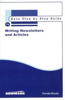 The Easy Step by Step Guide to Writing Newsletters and Articles (Easy Step by Step Guides)