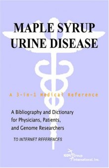 Maple Syrup Urine Disease - A Bibliography and Dictionary for Physicians, Patients, and Genome Researchers