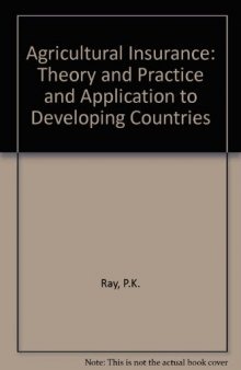 Agricultural Insurance. Theory and Practice and Application to Developing Countries