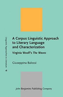 A Corpus Linguistic Approach to Literary Language and Characterization: Virginia Woolf's The Waves