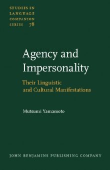 Agency And Impersonality: Their Linguistic And Cultural Manifestations (Studies in Language Companion Series, Volume 78)