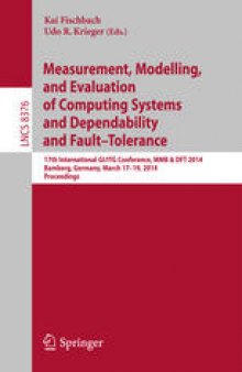 Measurement, Modelling, and Evaluation of Computing Systems and Dependability and Fault Tolerance: 17th International GI/ITG Conference, MMB & DFT 2014, Bamberg, Germany, March 17-19, 2014. Proceedings