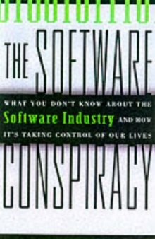 The Software Conspiracy: Why Companies Put Out Faulty Software, How They Can Hurt You and What You Can Do About It