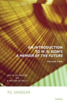 An Introduction to W.R. Bion’s ’A Memoir of the Future’: Facts of Matter or A Matter of Fact?