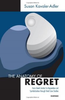 Anatomy of Regret: From Death Instinct to Reparation and Symbolization through Vivid Clinical Cases