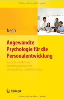 Angewandte Psychologie fur die Personalentwicklung: Konzepte und Methoden fur Bildungsmanagement, betriebliche Aus- und Weiterbildung