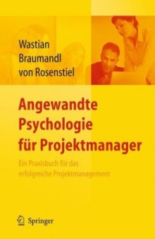 Angewandte Psychologie fur Projektmanager: Ein Praxisbuch fur die erfolgreiche Projektleitung
