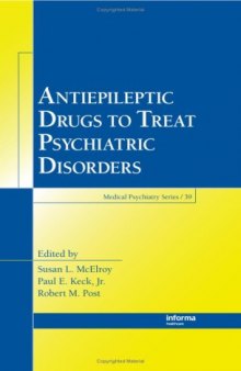 Antiepileptic Drugs to Treat Psychiatric Disorders (Medical Psychiatry Series)