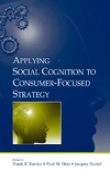 Applying Social Cognition to Consumer-Focused Strategy
