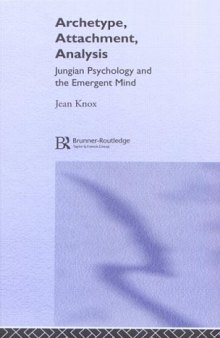 Archetype, Attachment, Analysis: Jungian Psychology and the Emergent Mind