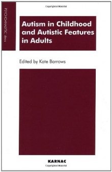 Autism in Childhood and Autistic Features in Adults: Psychoanalytic Perspective