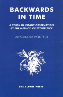 Backwards in Time: A Study in Infant Observation by the Method of Esther Bick