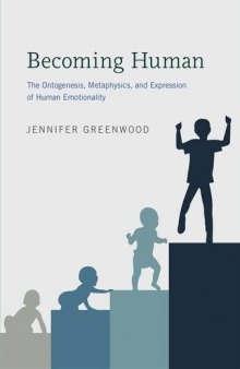 Becoming Human: The Ontogenesis, Metaphysics, and Expression of Human Emotionality