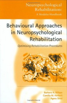 Behavioural Approaches to Neuropsychological Rehabilitation: Optimising Rehabilitation Procedures (Neuropsychological Rehabilitation)