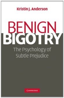 Benign Bigotry: The Psychology of Subtle Prejudice