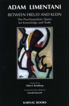 Between Freud & Klein: The Psychoanalytic Quest for Knowledge and Truth