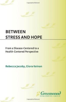 Between Stress and Hope: From a Disease-Centered to a Health-Centered Perspective (Praeger Series in Health Psychology)