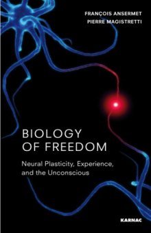 Biology of Freedom: Neural Plasticity, Experience and the Unconscious