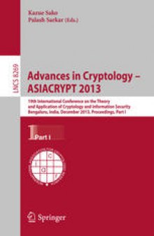 Advances in Cryptology - ASIACRYPT 2013: 19th International Conference on the Theory and Application of Cryptology and Information Security, Bengaluru, India, December 1-5, 2013, Proceedings, Part I